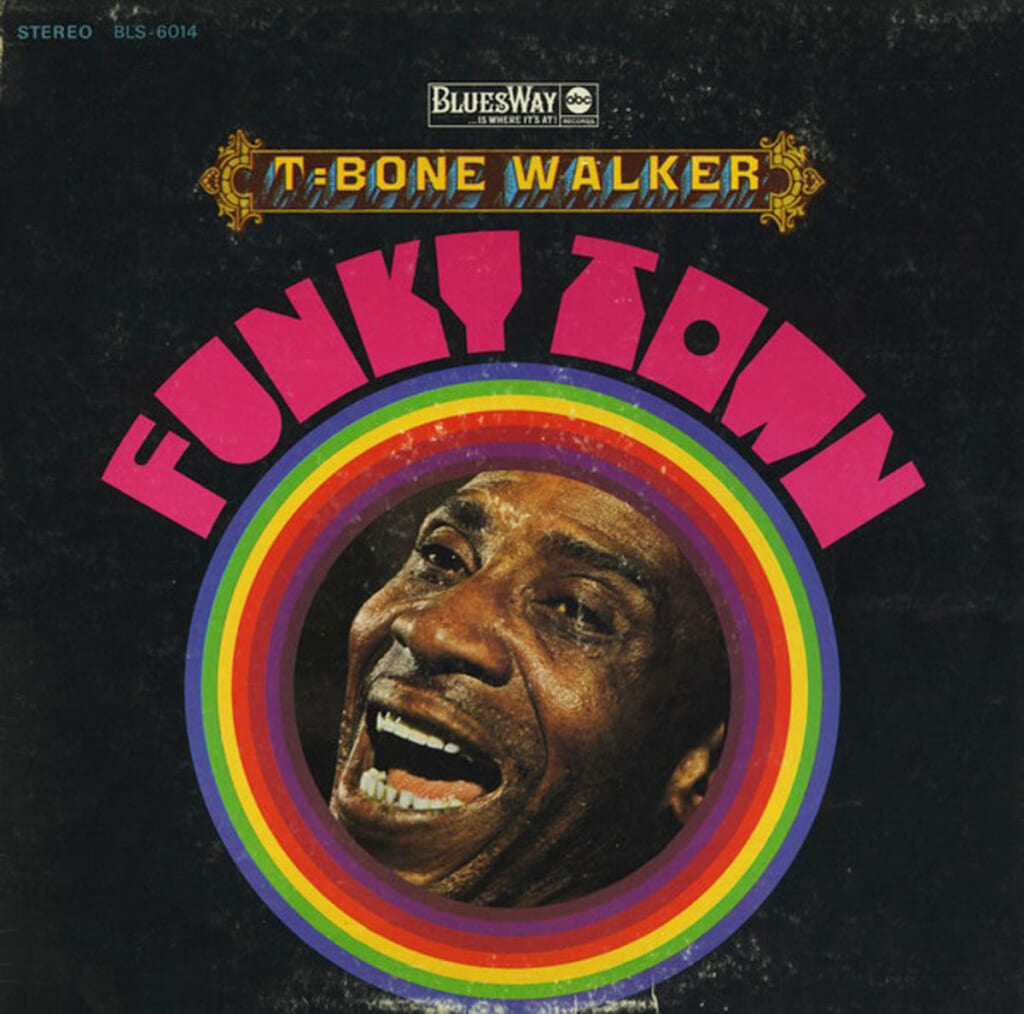 T-Bone Walker『Funky Town』（1968年／Bluesway）