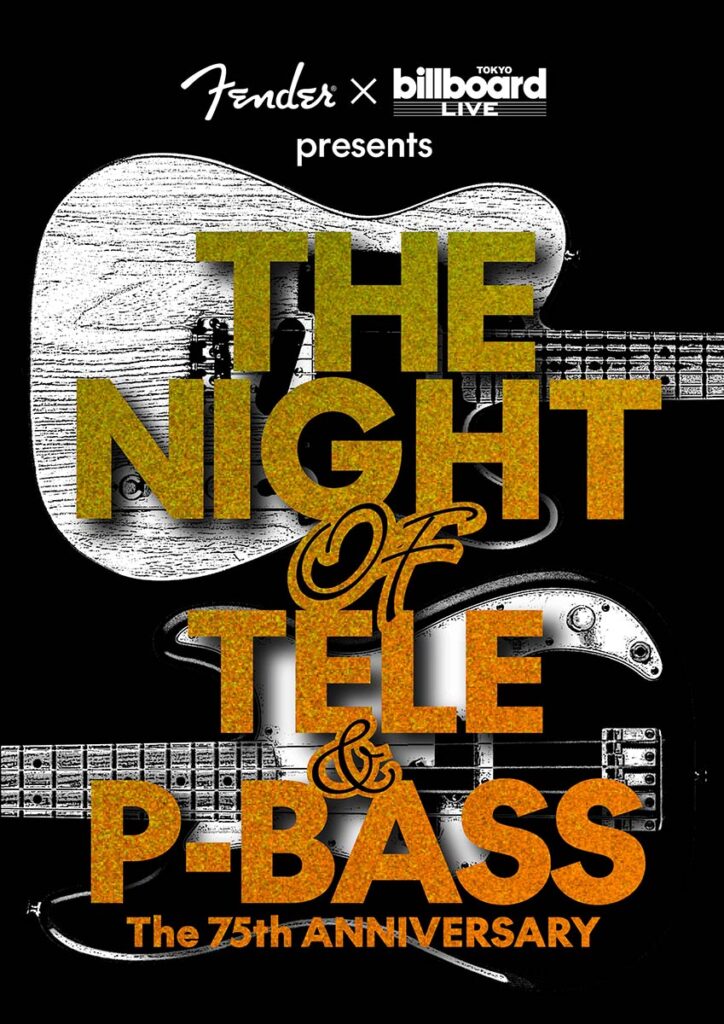 Fender x Billboard Live TOKYO presents THE NIGHT OF TELE® & P-BASS® ～ The 75th ANNIVERSARY～
